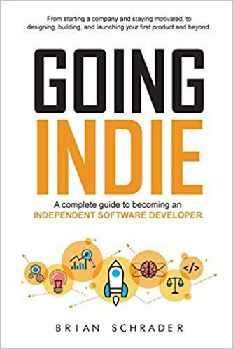 Going Indie: A complete guide to becoming an independent software developer