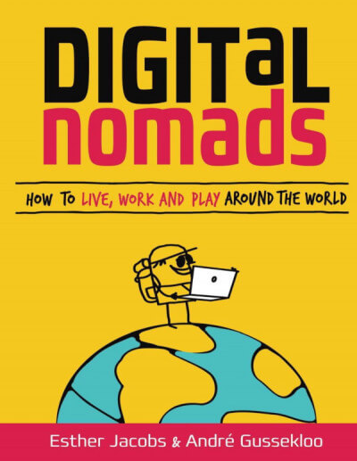 Digital Nomads: How to Live, Work and Play Around the World